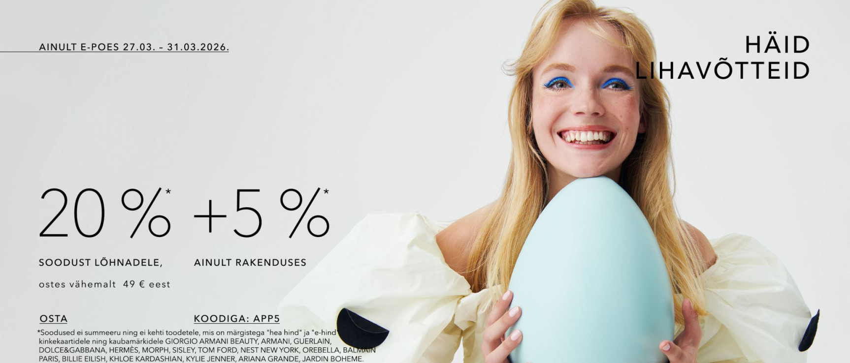 20% lõhnadele, ostes vähemalt 49 eur eest 25 % ainult rakenduses Koodiga: app5