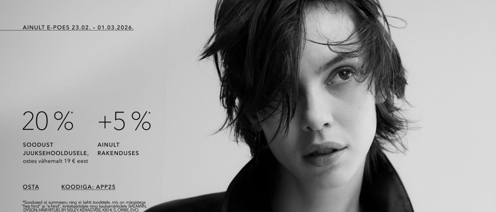 20%* soodust juuksehooldusele - 25 %* ainult rakenduses koodiga: app25