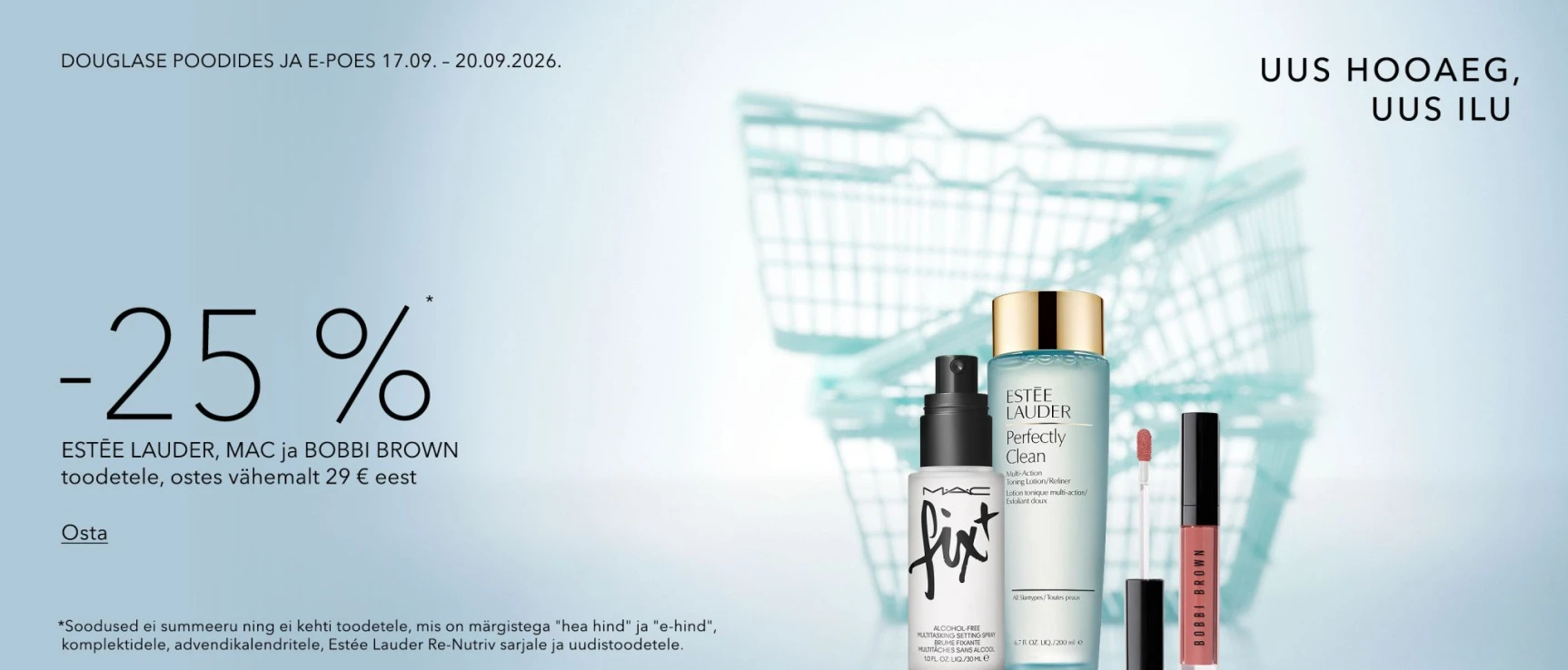 -25%* ESTĒE LAUDER, MAC ja BOBBI BROWN toodetele, ostes vähemalt 29 € eest