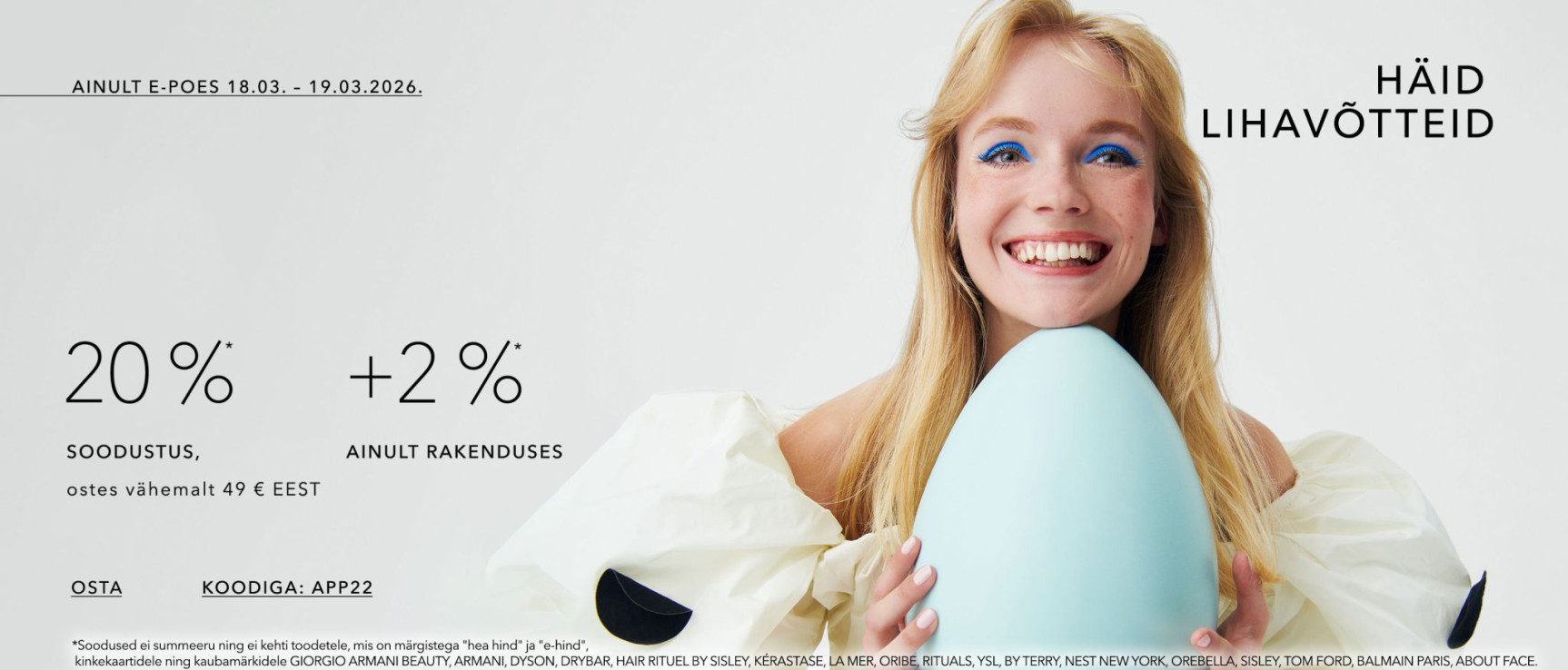 20 %* soodustus, ostes vähemalt 49 € eest -22%* ainult rakenduses koodiga: app22